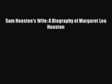 Read Sam Houstonâ€™s Wife: A Biography of Margaret Lea Houston Ebook Free