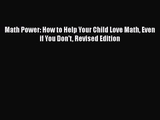 Read Books Math Power: How to Help Your Child Love Math Even if You Don't Revised Edition E-Book