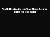 Read Books The Phil Harris-Alice Faye Show: Money Beauty & Brains (Old Time Radio) ebook textbooks