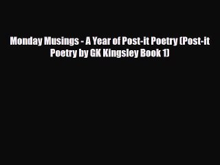 Download Books Monday Musings - A Year of Post-it Poetry (Post-it Poetry by GK Kingsley Book