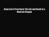 Download Drug Lord: A True Story: The Life and Death of a Mexican Kingpin PDF Free
