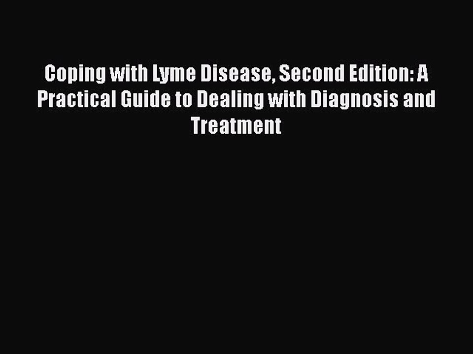[PDF] Coping with Lyme Disease Second Edition: A Practical Guide to Dealing with Diagnosis