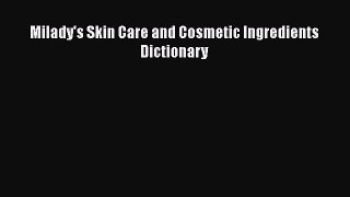 [PDF] Milady's Skin Care and Cosmetic Ingredients Dictionary Download Full Ebook