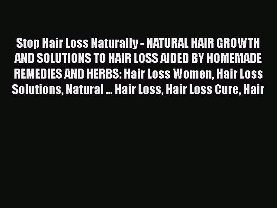 [PDF] Stop Hair Loss Naturally - NATURAL HAIR GROWTH AND SOLUTIONS TO HAIR LOSS AIDED BY HOMEMADE