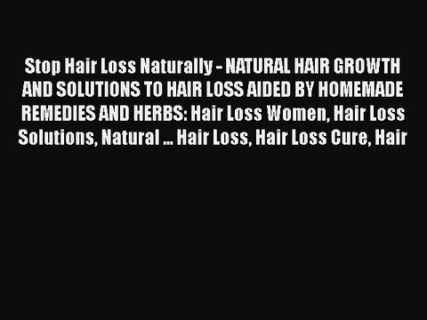 [PDF] Stop Hair Loss Naturally - NATURAL HAIR GROWTH AND SOLUTIONS TO HAIR LOSS AIDED BY HOMEMADE