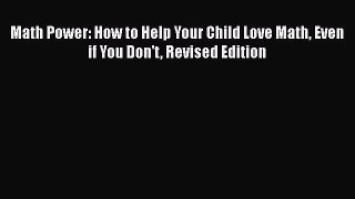Read Books Math Power: How to Help Your Child Love Math Even if You Don't Revised Edition E-Book