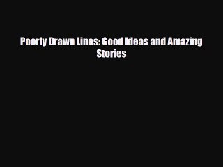 Read Books Poorly Drawn Lines: Good Ideas and Amazing Stories E-Book Free