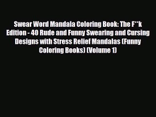 Read Books Swear Word Mandala Coloring Book: The F**k Edition - 40 Rude and Funny Swearing