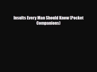 Read Books Insults Every Man Should Know (Pocket Companions) E-Book Free