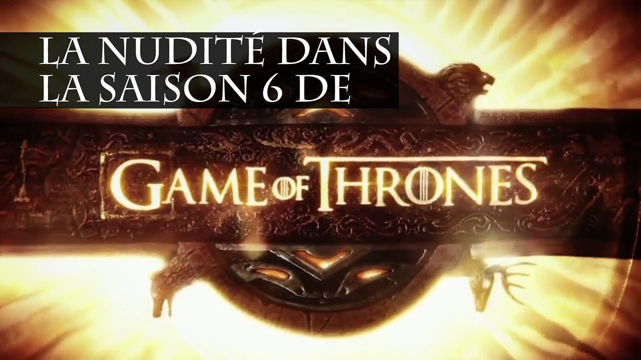 Toutes les scènes de nu de la saison 6 de Game of Thrones portent un message. La preuve...