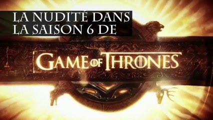 Toutes les scènes de nu de la saison 6 de Game of Thrones portent un message. La preuve...