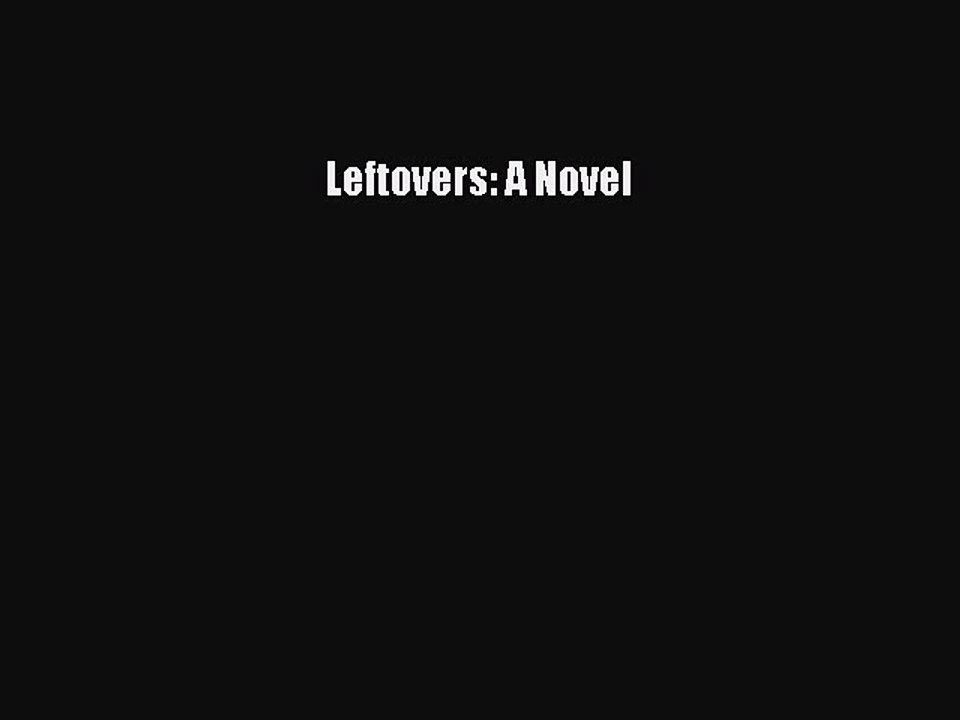 Read Books Leftovers: A Novel E-Book Free