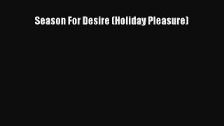 PDF Season For Desire (Holiday Pleasure) Free Books