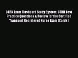 Read CTRN Exam Flashcard Study System: CTRN Test Practice Questions & Review for the Certified