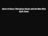 Read Heart of Glass: Fiberglass Boats and the Men Who Built Them PDF Free