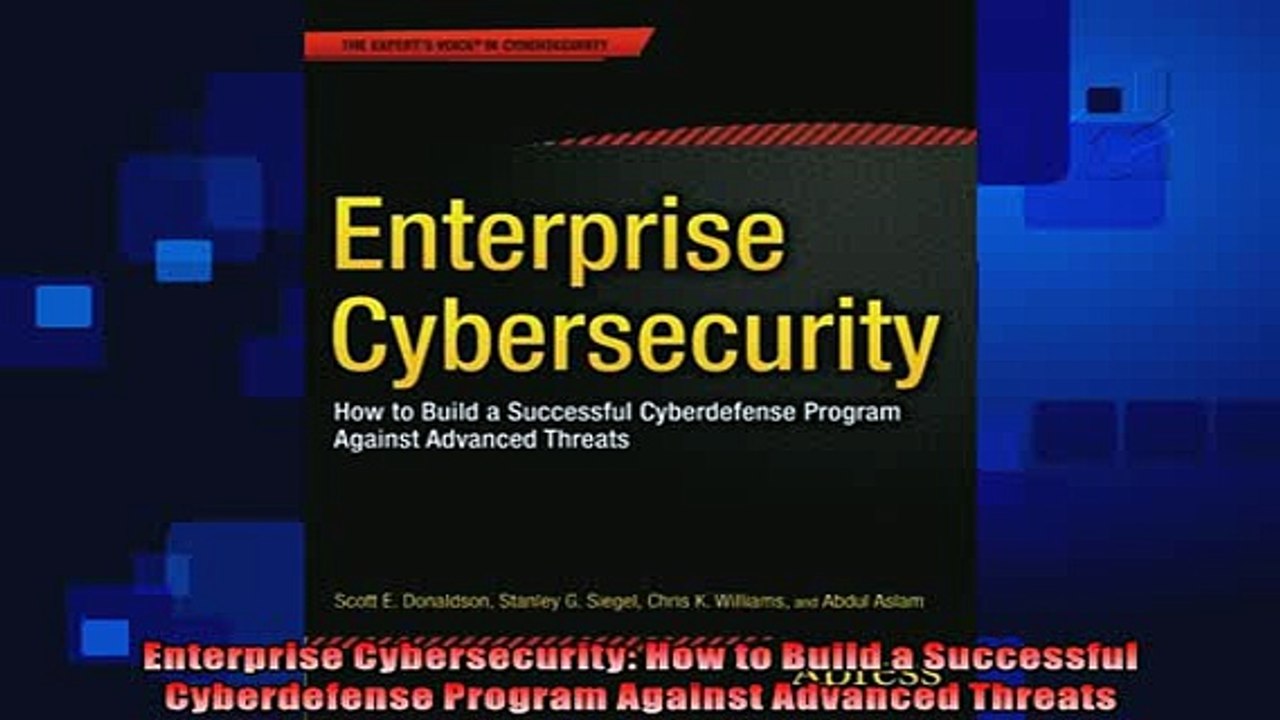 complete  Enterprise Cybersecurity How to Build a Successful Cyberdefense Program Against Advanced