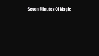 Read Seven Minutes Of Magic Ebook Free