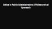 Read Ethics in Public Administration: A Philosophical Approach Ebook Free