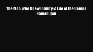 Read The Man Who Knew Infinity: A Life of the Genius Ramanujan Ebook Free