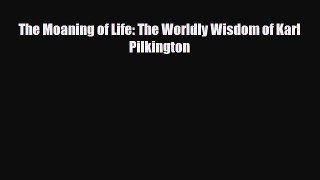 Download Books The Moaning of Life: The Worldly Wisdom of Karl Pilkington PDF Online