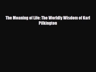Download Books The Moaning of Life: The Worldly Wisdom of Karl Pilkington PDF Online