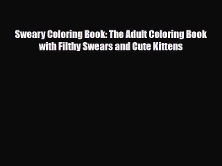 Read Books Sweary Coloring Book: The Adult Coloring Book with Filthy Swears and Cute Kittens