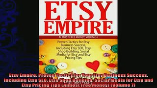 there is  Etsy Empire Proven Tactics for Your Etsy Business Success Including Etsy SEO Etsy Shop