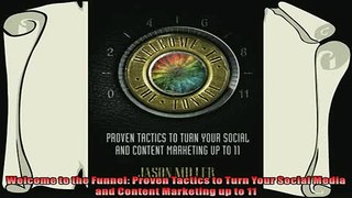 complete  Welcome to the Funnel Proven Tactics to Turn Your Social Media and Content Marketing up