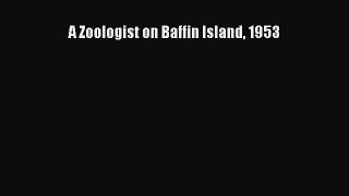 Read A Zoologist on Baffin Island 1953 Ebook Free