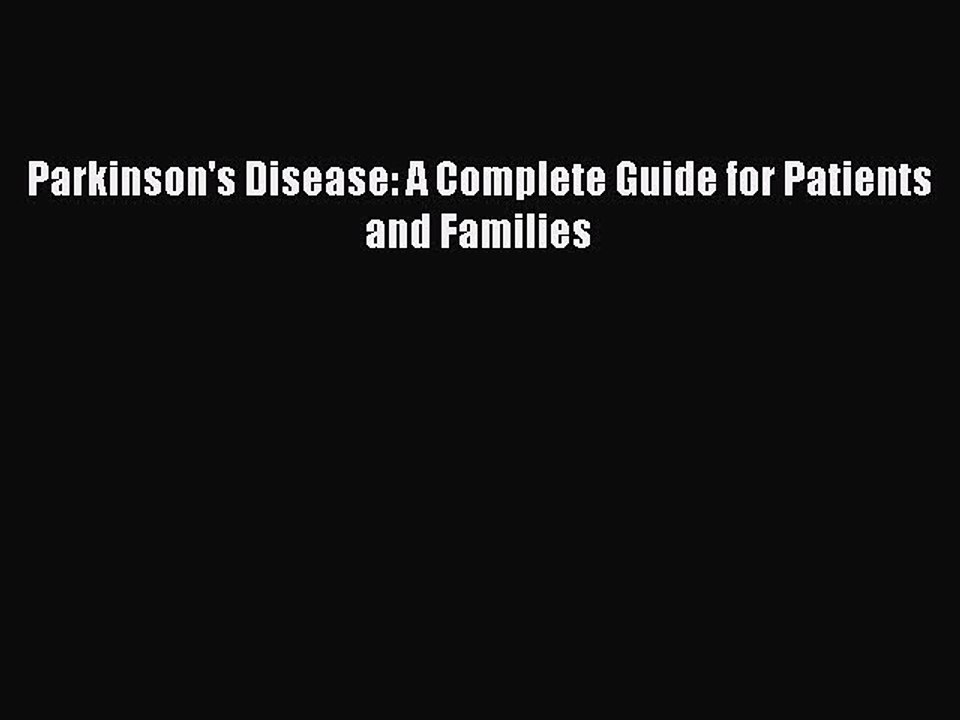 Read Parkinson's Disease: A Complete Guide for Patients and Families Ebook Free