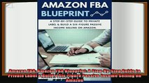behold  Amazon FBA Amazon FBA Blueprint A StepByStep Guide to Private Label  Build a