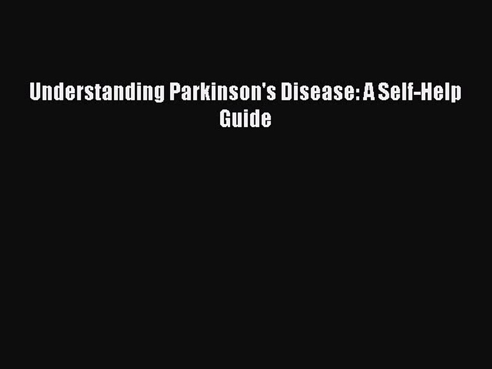 Read Understanding Parkinson's Disease: A Self-Help Guide Ebook Online
