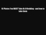 PDF 10 Photos You MUST Take At A Wedding - and how to take them Free Books
