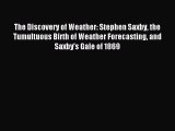 Download The Discovery of Weather: Stephen Saxby the Tumultuous Birth of Weather Forecasting