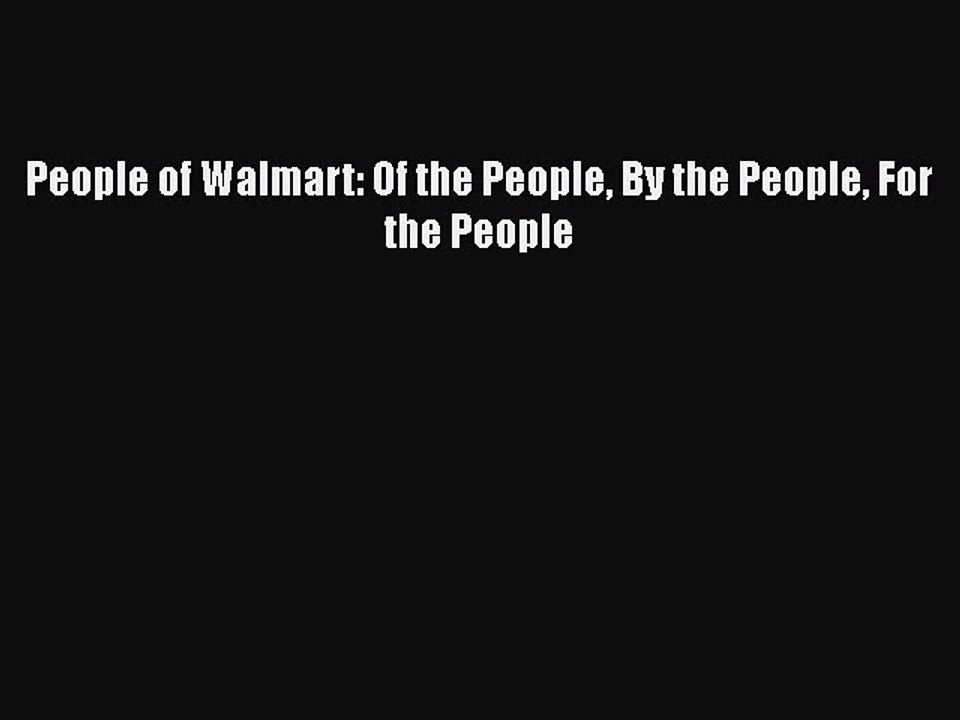 Read Books People of Walmart: Of the People By the People For the People E-Book Free