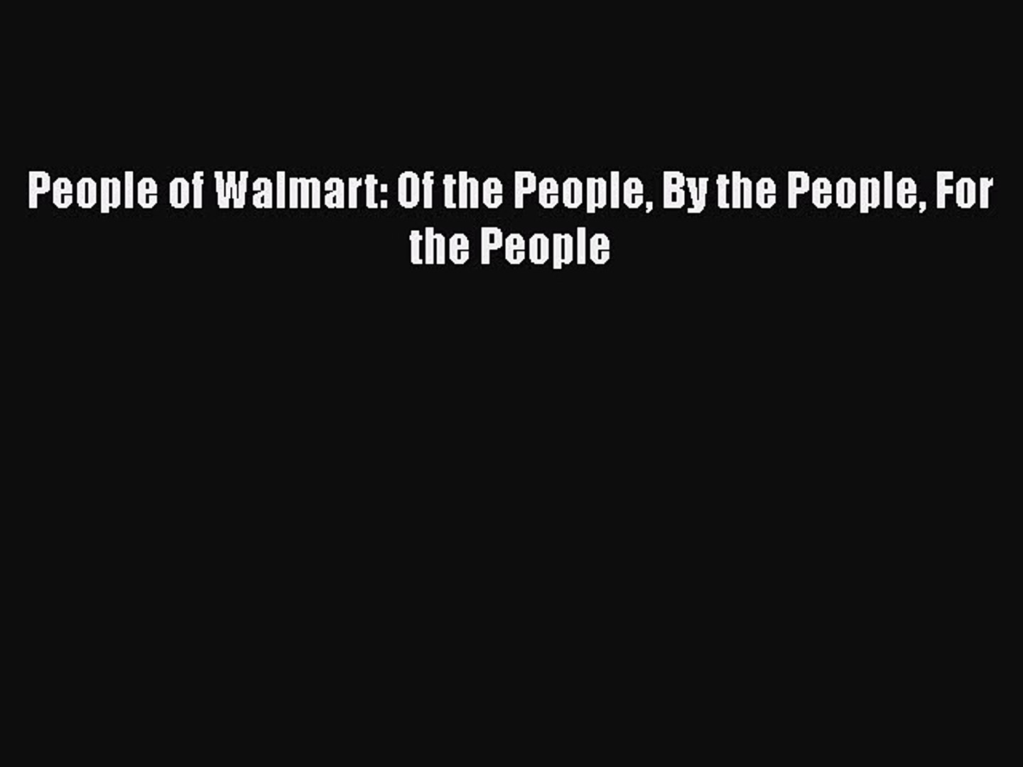 Read Books People of Walmart: Of the People By the People For the People E-Book Free