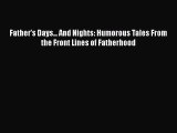 Read Books Father's Days... And Nights: Humorous Tales From the Front Lines of Fatherhood Ebook