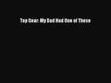 Read Books Top Gear: My Dad Had One of Those E-Book Download