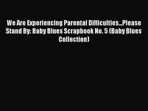 Read Books We Are Experiencing Parental Difficulties...Please Stand By: Baby Blues Scrapbook