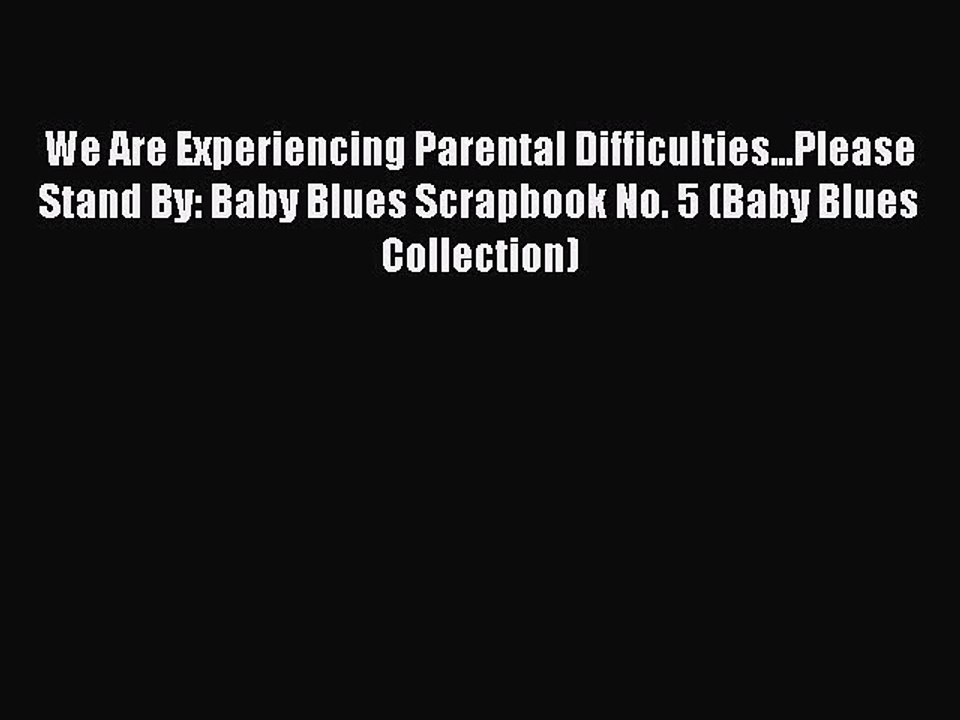Read Books We Are Experiencing Parental Difficulties...Please Stand By: Baby Blues Scrapbook