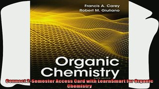 there is  Connect 2Semester Access Card with LearnSmart for Organic Chemistry