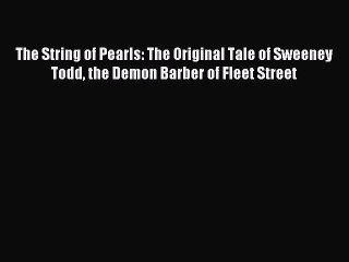 Read The String of Pearls: The Original Tale of Sweeney Todd the Demon Barber of Fleet Street