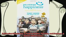 complete  Delivering Happiness A Path to Profits Passion and Purpose A Round Table Comic
