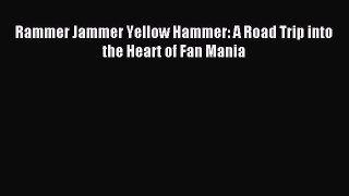 Download Rammer Jammer Yellow Hammer: A Road Trip into the Heart of Fan Mania Ebook Free
