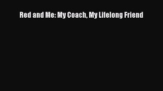 Read Red and Me: My Coach My Lifelong Friend Ebook Free