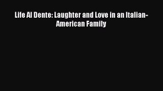 Download Books Life Al Dente: Laughter and Love in an Italian-American Family ebook textbooks