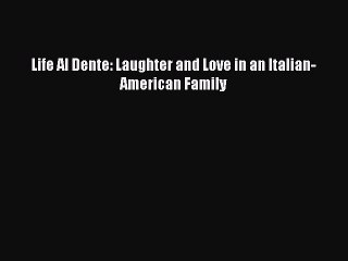 Download Books Life Al Dente: Laughter and Love in an Italian-American Family ebook textbooks