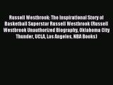 Read Russell Westbrook: The Inspirational Story of Basketball Superstar Russell Westbrook (Russell