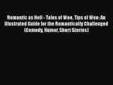 Read Books Romantic as Hell - Tales of Woe Tips of Woo: An Illustrated Guide for the Romantically