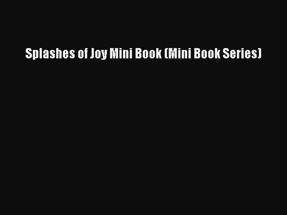 Read Books Splashes of Joy Mini Book (Mini Book Series) ebook textbooks